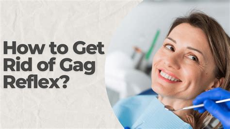 How to Get Rid of the Gag Reflex: Plus Long